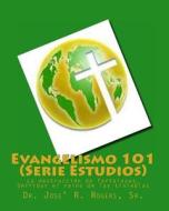 Evangelismo 101 (Serie Estudios): La Destruccion de Fortalezas, Derribar El Reino de Las Tinieblas di Sr. Dr Jose' R. Rogers edito da Createspace