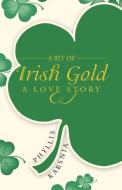 A Bit of Irish Gold di Phyllis Karsnia edito da iUniverse