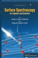 Surface Spectroscopy: For Engineers and Scientists di Jorge Lopez Gallardo, Miguel Castro Colin edito da Createspace