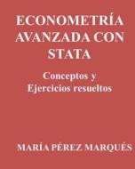 Econometria Avanzada Con Stata. Conceptos y Ejercicios Resueltos di Maria Perez Marques edito da Createspace