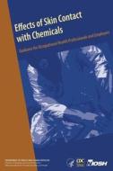 Effects of Skin Contact with Chemicals: Guidance for Occupational Health Professionals and Employers di Department of Health and Human Services, Centers for Disease Cont And Prevention, National Institute Fo Safety and Health edito da Createspace