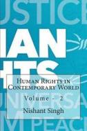 Human Rights in Contemporary World Volume 2 di MR Nishant Singh edito da Createspace
