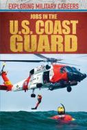 Jobs in the U.S. Coast Guard di Jessie George edito da ROSEN PUB GROUP
