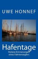 Hafentage: Heitere Erinnerungen Eines Fahrtenseglers di Uwe Honnef edito da Createspace
