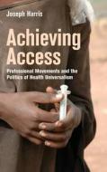 Achieving Access di Joseph Harris edito da Cornell University Press