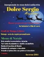 Dolce Sergio: Inverno 2014 di Sergio Guzzardi edito da Createspace