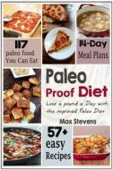 Paleo: Paleo Proof Diet:: Lose a Pound a Day with This Improved Paleo Diet: Discover 57+ All New Paleo Proof Recipes, Lose We di Max Stevens edito da Createspace