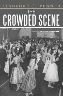 The Crowded Scene di Stanford S. Penner edito da Xlibris