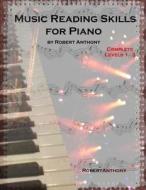 Music Reading Skills for Piano Level Complete Levels 1 - 3: A Transition Out of Method Books Into Real Music di Robert Anthony edito da Createspace