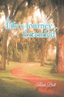A Life's Journey... Extended di Rick Bell edito da Xlibris