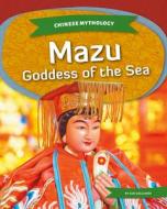 Mazu: Goddess of the Sea di Sue Gagliardi edito da KIDS CORE
