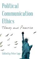 Political Communication Ethicscb edito da Rowman & Littlefield