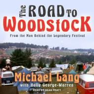 The Road to Woodstock di Michael Lang edito da Tantor Audio