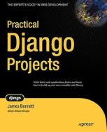 Practical Django Projects di James Bennett edito da Apress