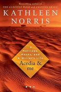 Acedia & Me: A Marriage, Monks, and a Writer's Life di Kathleen Norris edito da Riverhead Books
