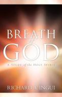 Breath of God di Richard A. Ingui edito da XULON PR