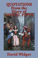 Quotations from the Diary of Samuel Pepys di David Widger edito da SMK BOOKS