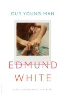 Our Young Man di Edmund White edito da BLOOMSBURY