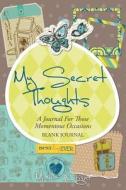 My Secret Thoughts: A Journal for Those Momentous Occasions: Blank Journal di Malia Wright edito da Speedy Publishing Books