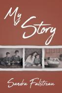 My Story di Sandra Falstreau edito da Covenant Books