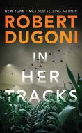 In Her Tracks: Tracy Crosswhite di Robert Dugoni edito da CTR POINT PUB (ME)