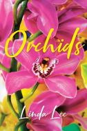 Orchids di Linda Lee edito da Page Publishing, Inc
