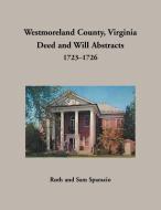 Westmoreland County, Virginia Deed and Will Abstracts, 1723-1726 di Ruth Sparacio edito da Heritage Books