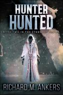 Hunter Hunted di Richard M Ankers edito da Blurb