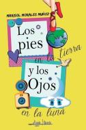 Los Pies en la Tierra y los Ojos en la Luna di Marisol Morales Munoz edito da LIGHTNING SOURCE INC