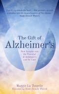 The Gift Of Alzheimer's di Maggie La Tourelle edito da Watkins Media