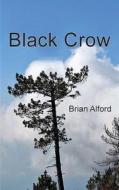 Black Crow di Brian Alford edito da GROSVENOR HOUSE PUB LTD
