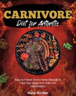 Carnivore Diet for Arthritis di Kane Richter edito da Carnivore Diet