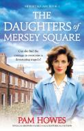 The Daughters of Mersey Square di Pam Howes edito da BOOKOUTURE