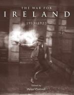 The War For Ireland di Peter Cottrell edito da Bloomsbury Publishing Plc