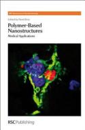 Polymer-Based Nanostructures: Medical Applications edito da Royal Society of Chemistry