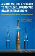 A Mathematical Approach to Multilevel, Multiscale Health Interventions di Rodrick Wallace, Deborah Wallace edito da IMPERIAL COLLEGE PRESS
