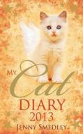 My Cat Diary 2013 di Jenny Smedley edito da Hay House Uk Ltd