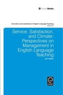 Service, Satisfaction and Climate: Perspectives on Management in English Language Teaching di John Walker edito da BRILL ACADEMIC PUB
