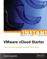 Instant VMware vCloud Starter di Daniel Langenhan edito da Packt Publishing