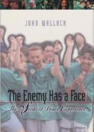 The Enemy Has a Face di John Wallach edito da United States Institute of Peace Press