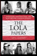 The Lola Papers: Marathons, Misadventures, and How I Became a Serious Runner di Amy Marxkors edito da BREAKAWAY BOOKS