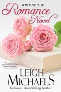 Writing the Romance Novel di Leigh Michaels edito da PBL LTD