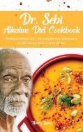 DR. SEBI ALKALINE DIET COOKBOOK: ALKALIN di NANCY LOWE edito da LIGHTNING SOURCE UK LTD