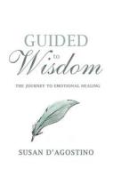 Guided to Wisdom di Susan D'Agostino edito da Promontory Press