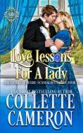 LOVE LESSONS FOR A LADY: A SWEET HISTORI di COLLETTE CAMERON edito da LIGHTNING SOURCE UK LTD