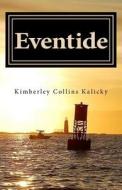 Eventide di Kimberley Collins Kalicky edito da Createspace Independent Publishing Platform