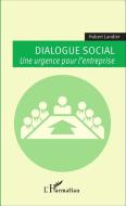 Dialogue social di Hubert Landier edito da Editions L'Harmattan
