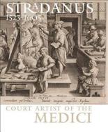 Stradanus 1523-1605: Court Artist of the Medici di Manfred Sellink edito da Brepols Publishers