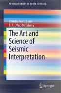 The Art and Science of Seismic Interpretation di Christopher L. Liner, Thomas A. McGilvery edito da Springer-Verlag GmbH