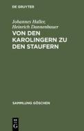 Von den Karolingern zu den Staufern di Heinrich Dannenbauer, Johannes Haller edito da De Gruyter